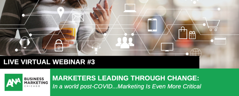 MARKETERS LEADING THROUGH CHANGE: Marketing Leaders Talk COVID Demands #3